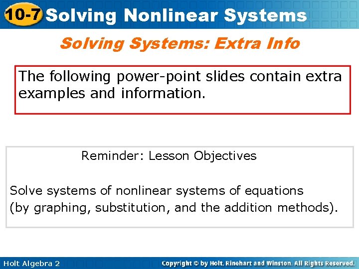 10 -7 Solving Nonlinear Systems Solving Systems: Extra Info The following power-point slides contain 10 -7 Solving Nonlinear Systems Solving Systems: Extra Info The following power-point slides contain