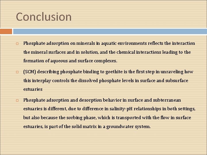 Conclusion Phosphate adsorption on minerals in aquatic environments reflects the interaction the mineral surfaces