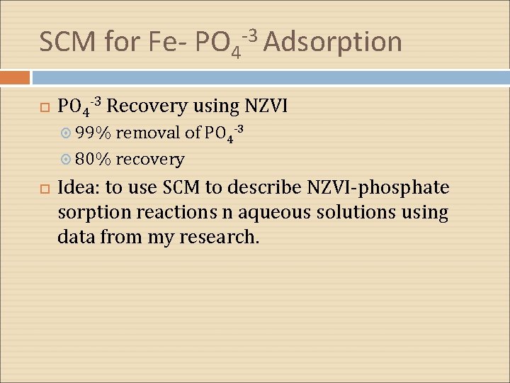 SCM for Fe- PO 4 -3 Adsorption PO 4 -3 Recovery using NZVI 99%