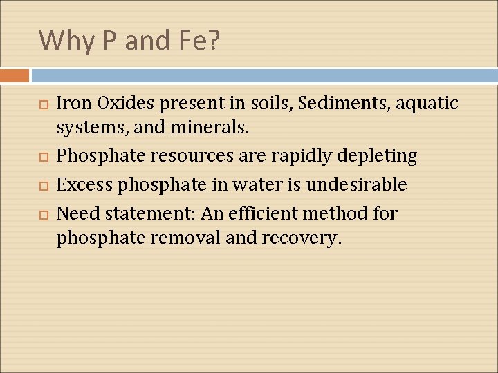 Why P and Fe? Iron Oxides present in soils, Sediments, aquatic systems, and minerals.