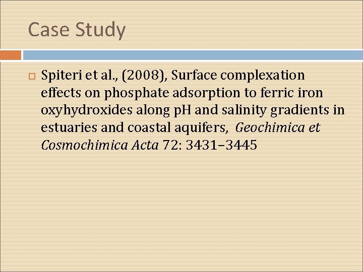 Case Study Spiteri et al. , (2008), Surface complexation effects on phosphate adsorption to