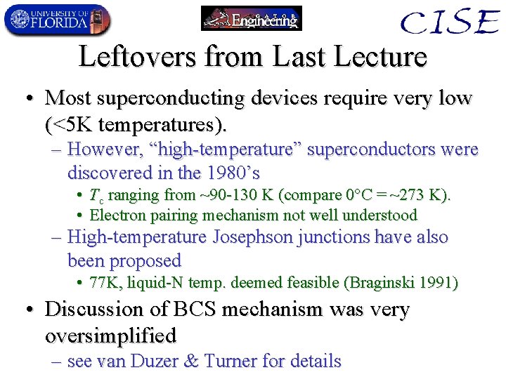 Leftovers from Last Lecture • Most superconducting devices require very low (<5 K temperatures).