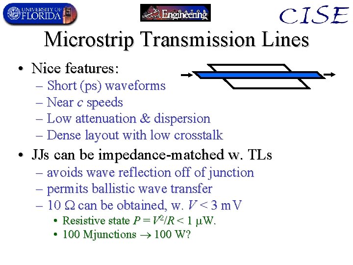 Microstrip Transmission Lines • Nice features: – Short (ps) waveforms – Near c speeds