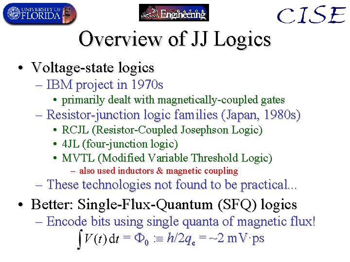 Overview of JJ Logics • Voltage-state logics – IBM project in 1970 s •