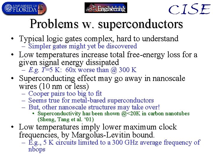 Problems w. superconductors • Typical logic gates complex, hard to understand – Simpler gates