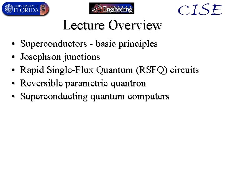 Lecture Overview • • • Superconductors - basic principles Josephson junctions Rapid Single-Flux Quantum