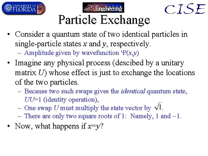 Particle Exchange • Consider a quantum state of two identical particles in single-particle states