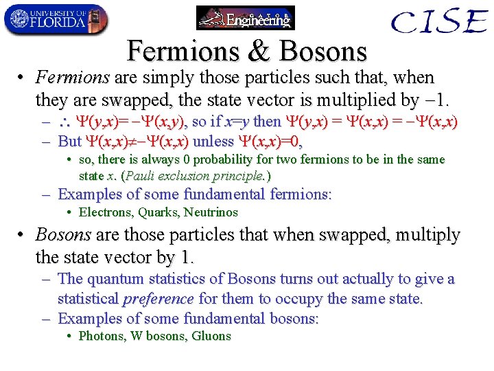 Fermions & Bosons • Fermions are simply those particles such that, when they are