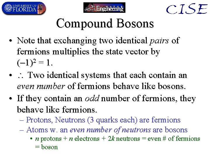 Compound Bosons • Note that exchanging two identical pairs of fermions multiplies the state