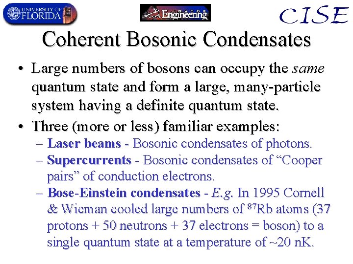 Coherent Bosonic Condensates • Large numbers of bosons can occupy the same quantum state