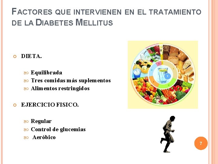 FACTORES QUE INTERVIENEN EN EL TRATAMIENTO DE LA DIABETES MELLITUS DIETA. Equilibrada Tres comidas