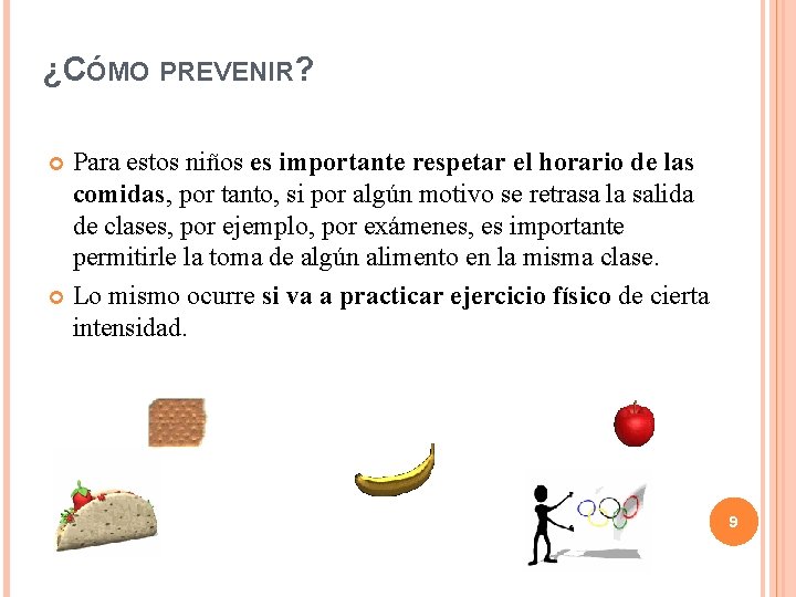 ¿CÓMO PREVENIR? Para estos niños es importante respetar el horario de las comidas, por