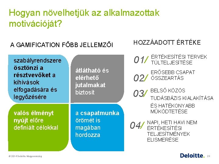 Hogyan növelhetjük az alkalmazottak motivációját? A GAMIFICATION FŐBB JELLEMZŐI szabályrendszere ösztönzi a résztvevőket a