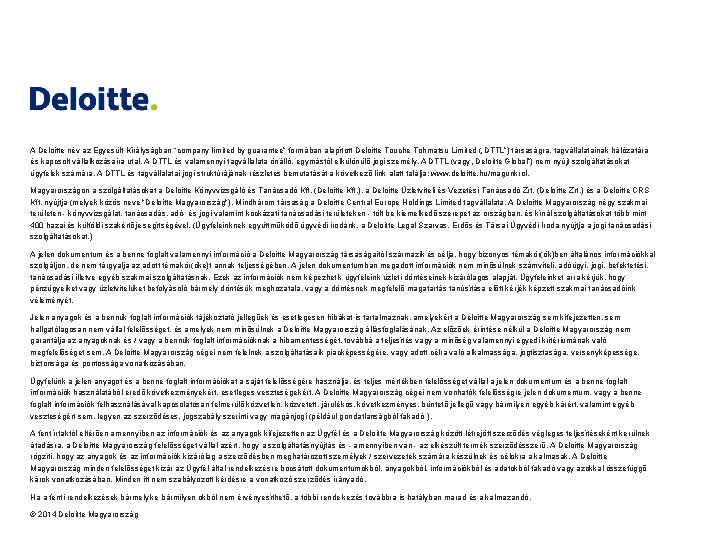 A Deloitte név az Egyesült Királyságban “company limited by guarantee” formában alapított Deloitte Touche