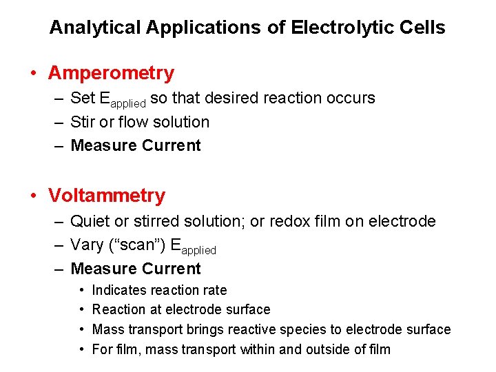 Analytical Applications of Electrolytic Cells • Amperometry – Set Eapplied so that desired reaction