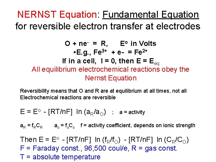 NERNST Equation: Fundamental Equation for reversible electron transfer at electrodes O + ne- =