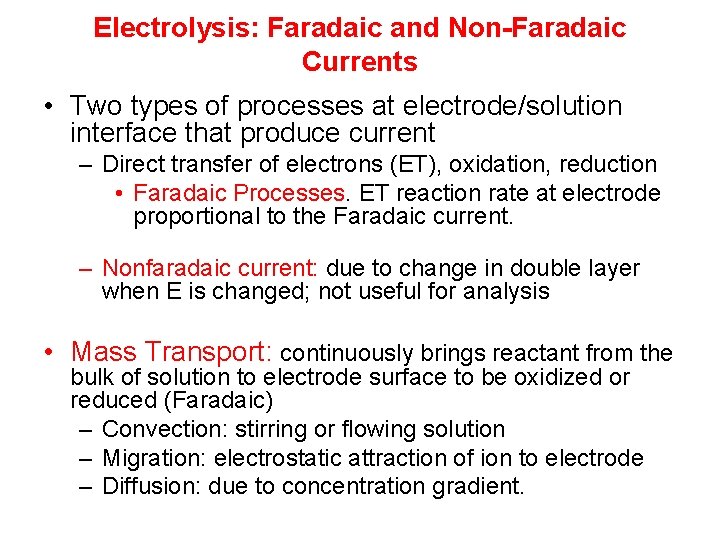 Electrolysis: Faradaic and Non-Faradaic Currents • Two types of processes at electrode/solution interface that