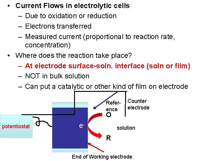  • Current Flows in electrolytic cells – Due to oxidation or reduction –