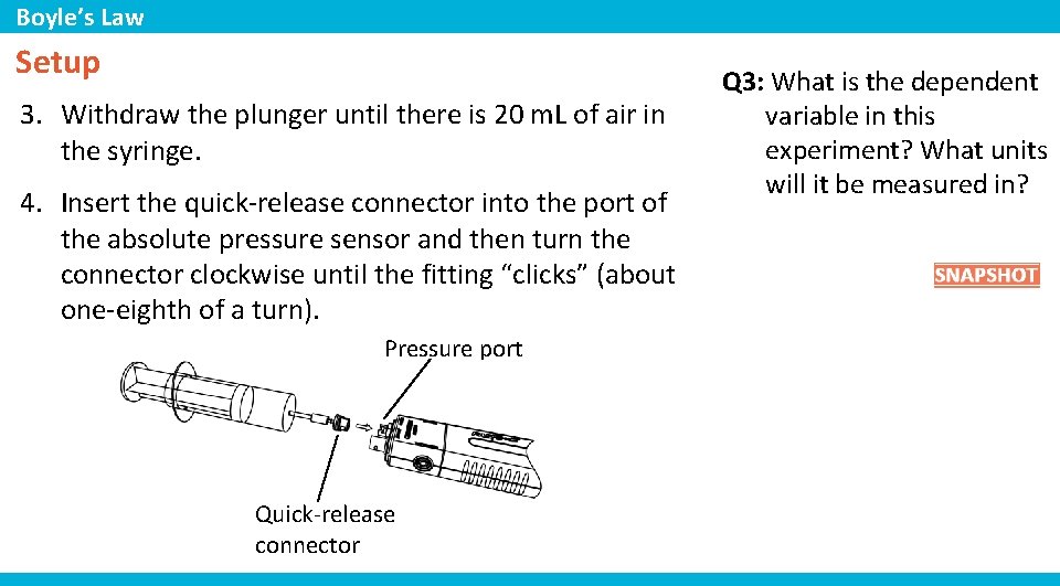 Boyle’s Law Setup 3. Withdraw the plunger until there is 20 m. L of