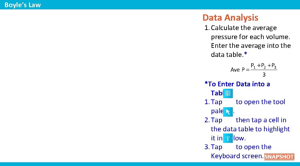 Boyle’s Law Data Analysis 1. Calculate the average pressure for each volume. Enter the