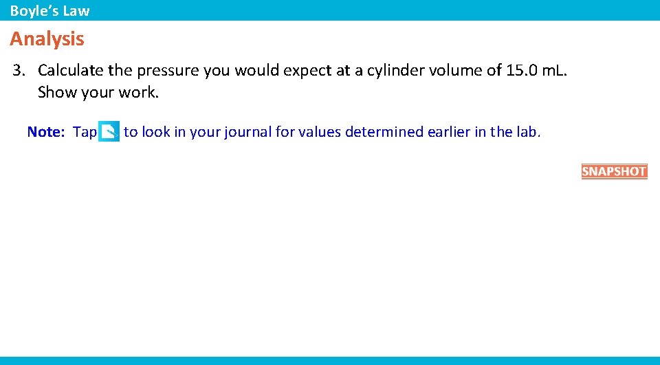 Boyle’s Law Analysis 3. Calculate the pressure you would expect at a cylinder volume Boyle’s Law Analysis 3. Calculate the pressure you would expect at a cylinder volume