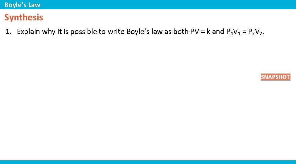 Boyle’s Law Synthesis 1. Explain why it is possible to write Boyle’s law as
