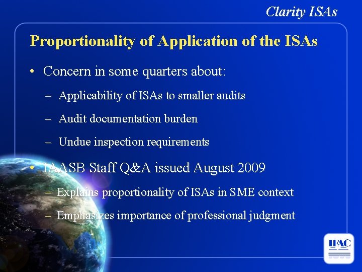 Clarity ISAs Proportionality of Application of the ISAs • Concern in some quarters about:
