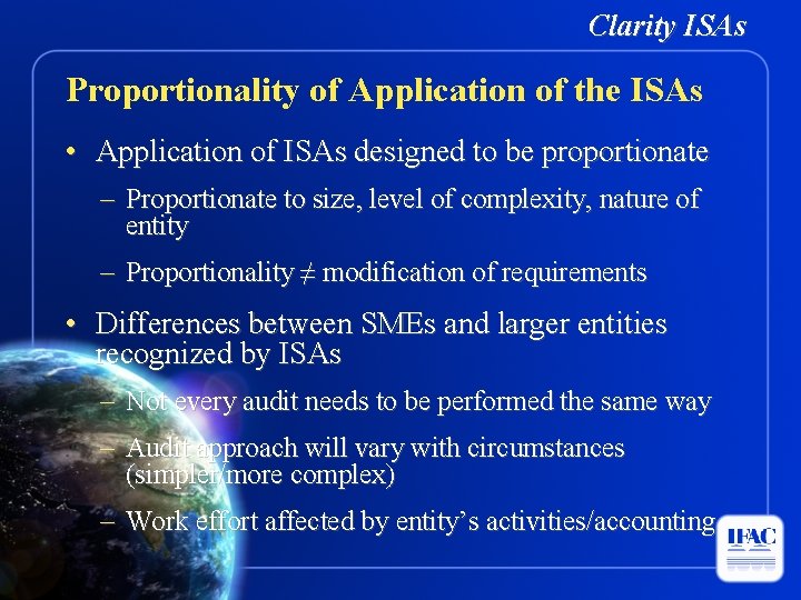 Clarity ISAs Proportionality of Application of the ISAs • Application of ISAs designed to