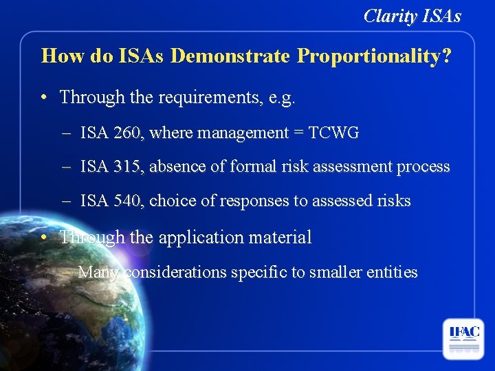 Clarity ISAs How do ISAs Demonstrate Proportionality? • Through the requirements, e. g. –