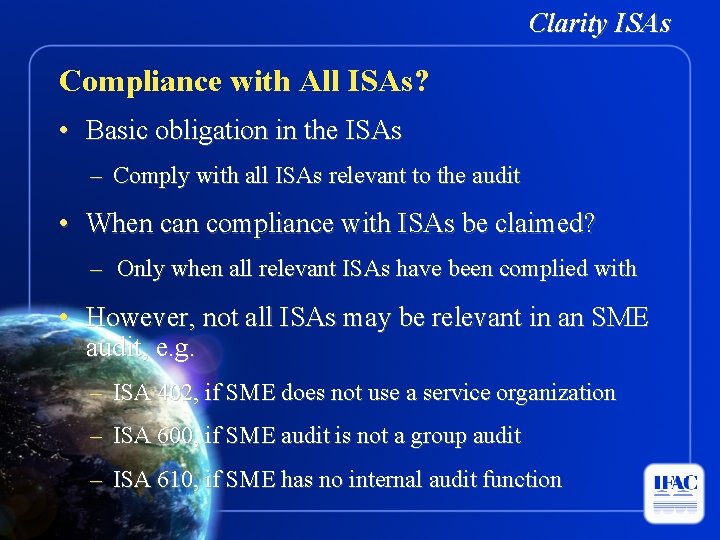 Clarity ISAs Compliance with All ISAs? • Basic obligation in the ISAs – Comply