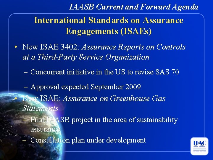 IAASB Current and Forward Agenda International Standards on Assurance Engagements (ISAEs) • New ISAE