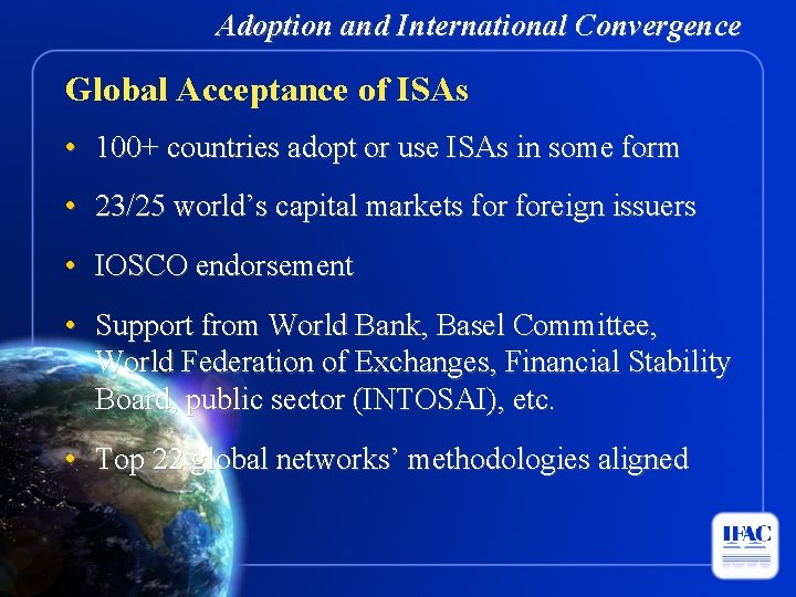 Adoption and International Convergence Global Acceptance of ISAs • 100+ countries adopt or use