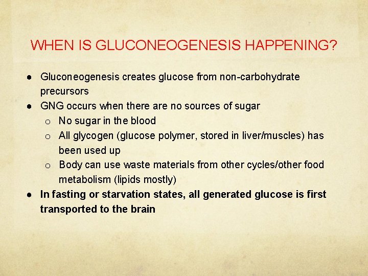 WHEN IS GLUCONEOGENESIS HAPPENING? ● Gluconeogenesis creates glucose from non-carbohydrate precursors ● GNG occurs
