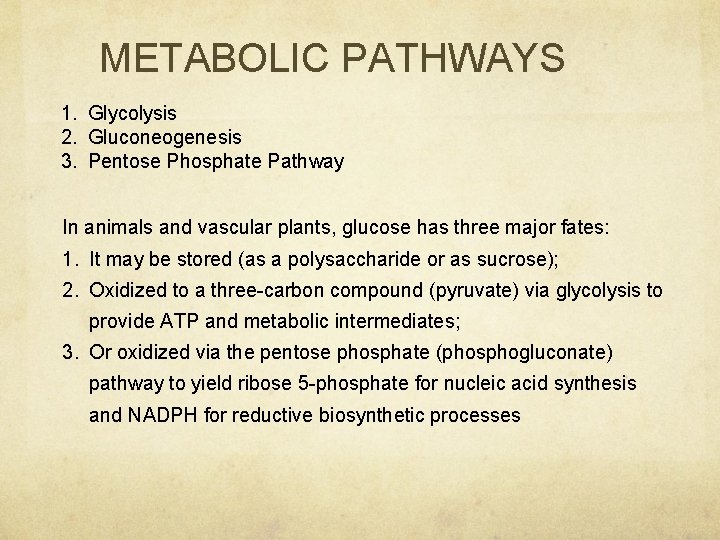METABOLIC PATHWAYS 1. Glycolysis 2. Gluconeogenesis 3. Pentose Phosphate Pathway In animals and vascular