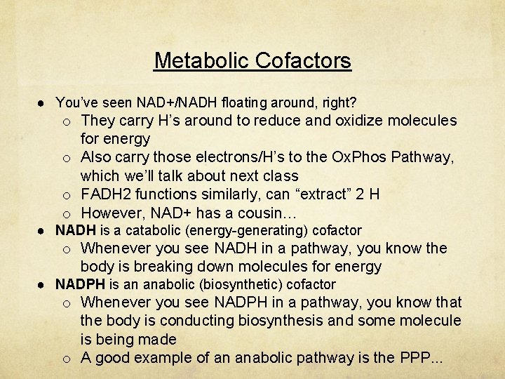 Metabolic Cofactors ● You’ve seen NAD+/NADH floating around, right? o They carry H’s around