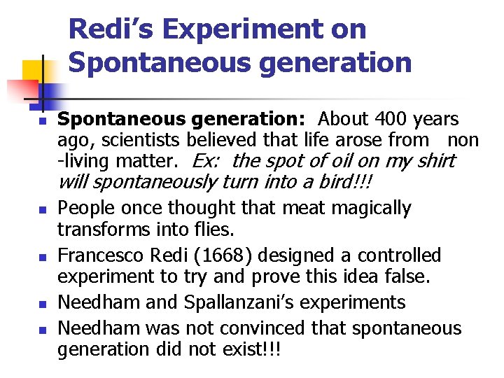 Redi’s Experiment on Spontaneous generation: About 400 years ago, scientists believed that life arose