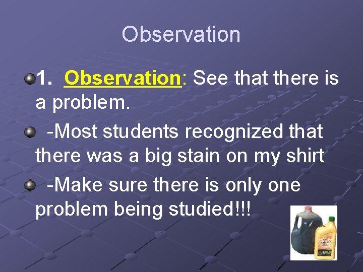 Observation 1. Observation: See that there is a problem. -Most students recognized that there