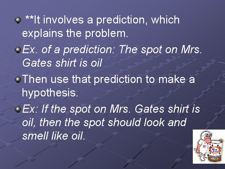 **It involves a prediction, which explains the problem. Ex. of a prediction: The spot