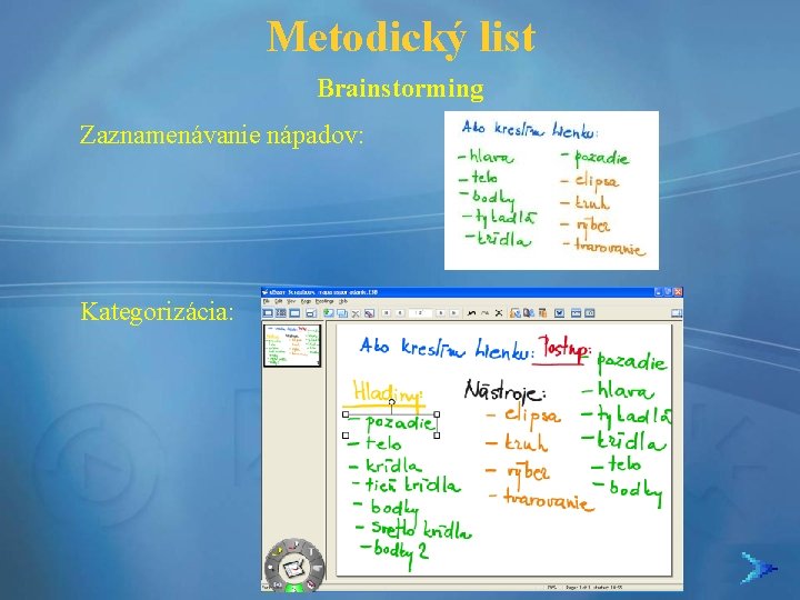 Metodický list Brainstorming Zaznamenávanie nápadov: Kategorizácia: 