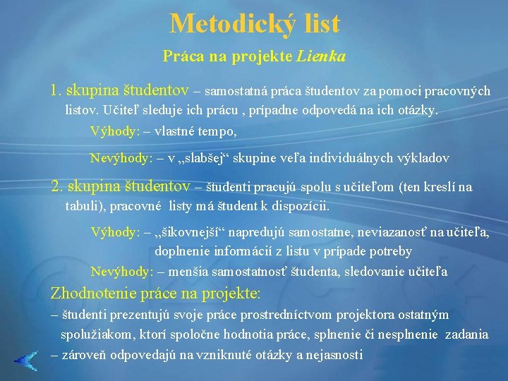 Metodický list Práca na projekte Lienka 1. skupina študentov – samostatná práca študentov za