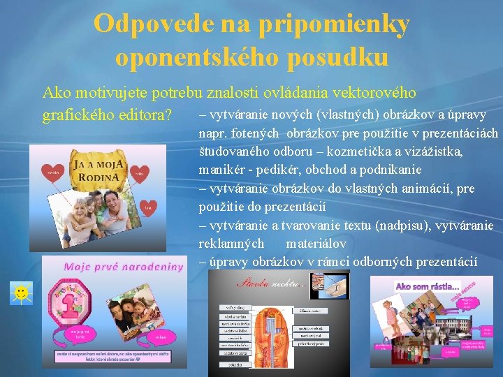 Odpovede na pripomienky oponentského posudku Ako motivujete potrebu znalosti ovládania vektorového – vytváranie nových