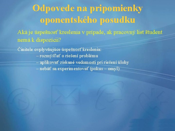 Odpovede na pripomienky oponentského posudku Aká je úspešnosť kreslenia v prípade, ak pracovný list