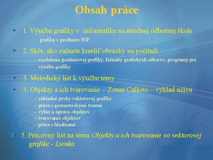 Obsah práce 1. Výučba grafiky v informatike na strednej odbornej škole – grafika v