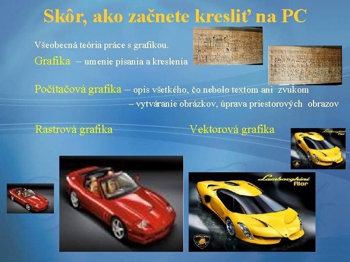 Skôr, ako začnete kresliť na PC Všeobecná teória práce s grafikou. Grafika – umenie