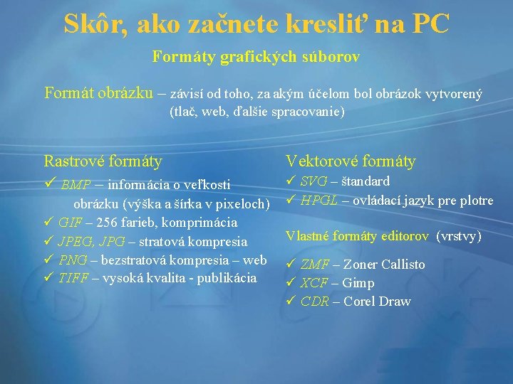 Skôr, ako začnete kresliť na PC Formáty grafických súborov Formát obrázku – závisí od