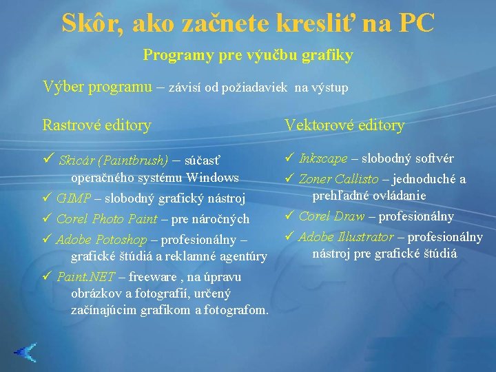 Skôr, ako začnete kresliť na PC Programy pre výučbu grafiky Výber programu – závisí