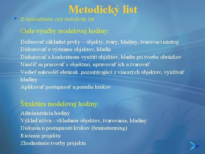 Metodický list K nahliadnutiu celý metodický list Ciele výučby modelovej hodiny: Definovať základné prvky