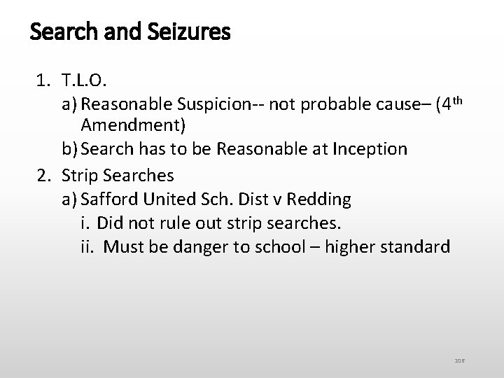 Search and Seizures 1. T. L. O. a) Reasonable Suspicion-- not probable cause– (4