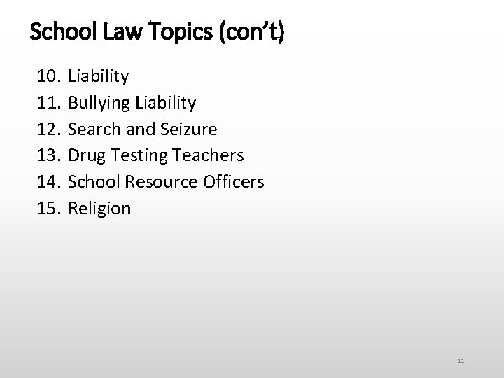 School Law Topics (con’t) 10. 11. 12. 13. 14. 15. Liability Bullying Liability Search