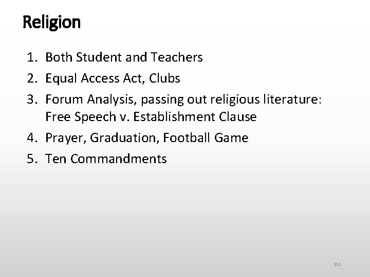 Religion 1. Both Student and Teachers 2. Equal Access Act, Clubs 3. Forum Analysis,